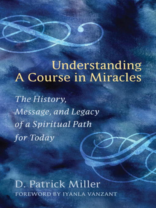 Title details for Understanding a Course in Miracles by D. Patrick Miller - Available